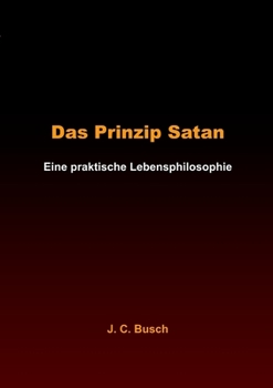 Paperback Das Prinzip Satan: Eine praktische Lebensphilosophie [German] Book