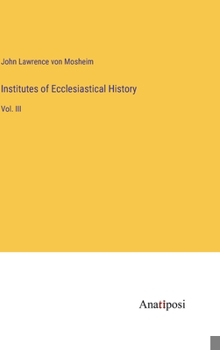 Hardcover Institutes of Ecclesiastical History: Vol. III Book