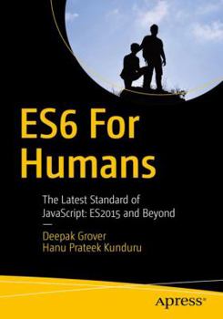 Paperback Es6 for Humans: The Latest Standard of Javascript: Es2015 and Beyond Book