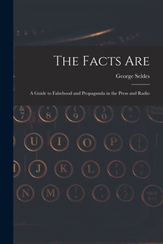Paperback The Facts Are: a Guide to Falsehood and Propaganda in the Press and Radio Book