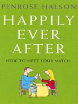 Paperback HAPPILY EVER AFTER: HOW TO MEET YOUR MATCH Book