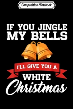 Composition Notebook: Jingle My Bells Funny Adults Christmas Pajama Design  Journal/Notebook Blank Lined Ruled 6x9 100 Pages
