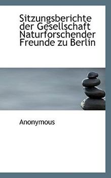 Sitzungsberichte der Gesellschaft Naturforschender Freunde Zu Berlin