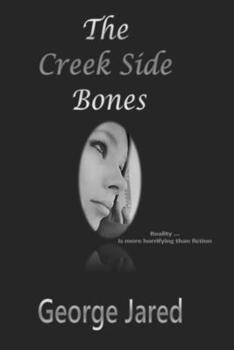 Paperback The Creek Side Bones: Reality is more horrifying than fiction Book