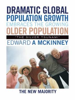 Paperback Dramatic Global Population Growth Embraces the Growing Older Population: "The Silver Tsunami" Book