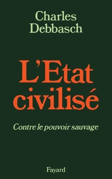Paperback L'Etat civilisé: Contre le pouvoir sauvage [French] Book