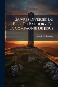 Paperback OEuvres Diverses Du Père Du Baudory, De La Compagnie De Jesus [Latin] Book