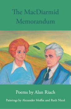 Paperback The MacDiarmid Memorandum: Poems by Alan Riach, Paintings by Alexander Moffat and Ruth Nichol Book