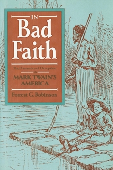 Paperback In Bad Faith: The Dynamics of Deception in Mark Twain's America Book
