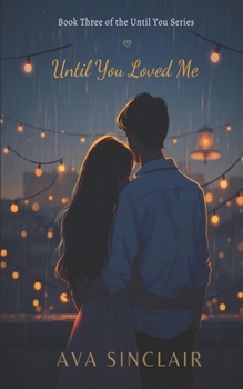 Paperback Until You Loved Me: Book Three of the Until You Series Book