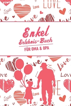 Enkel Erlebnis Buch F�r Oma & Opa: Tolles Erlebnis Tagebuch F�r Oma, Opa Und Enkelkinder 120 Seiten Notizbuch Geschenk F�r Oma Opa Zur Geburt