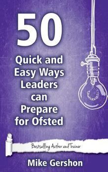 Paperback 50 Quick and Easy Ways Leaders can Prepare for Ofsted Book