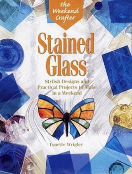 Paperback Stained Glass: Stylish Designs and Practical Projects to Make in a Weekend Book