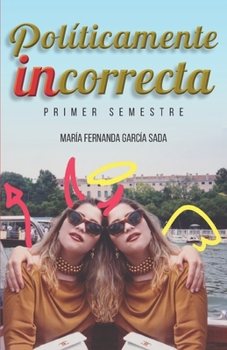 Paperback Políticamente incorrecta: Primer semestre [Spanish] Book