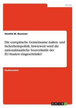 Paperback Die europäische Gemeinsame Außen- und Sicherheitspolitik. Inwieweit wird die nationalstaatliche Souveränität der EU-Staaten eingeschränkt? [German] Book