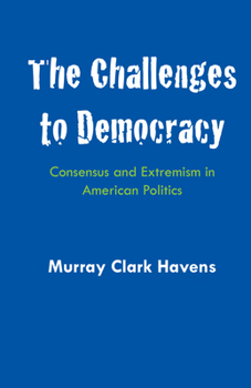 Paperback The Challenges to Democracy: Consensus and Extremism in American Politics Book