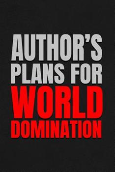 Author's Plans For World Domination: 6x9 Medium Ruled 120 Pages Notebook Journal