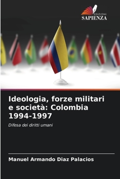 Paperback Ideologia, forze militari e società: Colombia 1994-1997 [Italian] Book