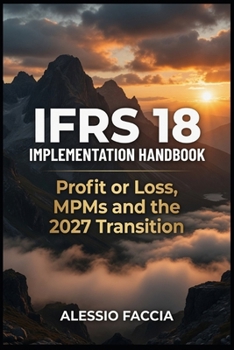 IFRS 18 Implementation Handbook: Profit or Loss, MPMs and the 2027 Transition