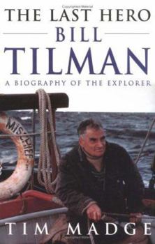 Hardcover The Last Hero: Bill Tilman, a Biography of the Explorer Book