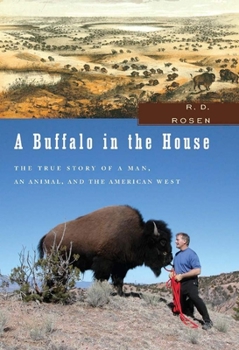 Hardcover A Buffalo in the House: The True Story of a Man, an Animal, and the American West Book