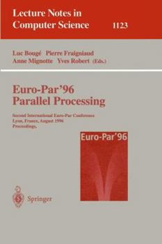 Paperback Euro-Par '96 - Parallel Processing: Second International Euro-Par Conference, Lyon, France, August 26 - 29, 1996, Proceedings, Volume I Book