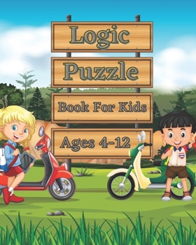 Paperback Logic Puzzle Book For Kids Ages 4-12: A fun educational book for children to practice critical thinking and recognize patterns, sequences, and compari Book