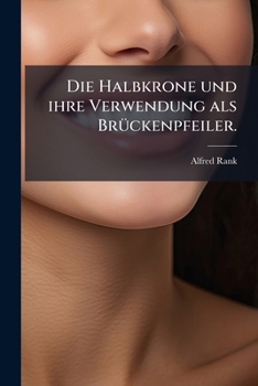 Paperback Die Halbkrone und ihre Verwendung als Brückenpfeiler. [German] Book