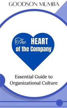 Paperback The Heart of the Company: Essential Guide to Organizational Culture Book