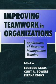 Paperback Improving Teamwork in Organizations: Applications of Resource Management Training Book