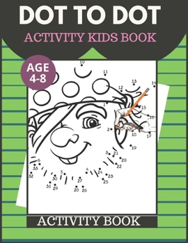 Paperback Dot To dot Activity Kids Book Age 4-8: Dot To Dot Filled with Nice Animals, fruits, vegetables, flowers & More!: Challenging Easy Fun Dot To Dot kIds Book