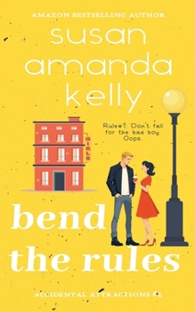 Bend the Rules (Accidental Attractions) - Book #2 of the Lethal in Love
