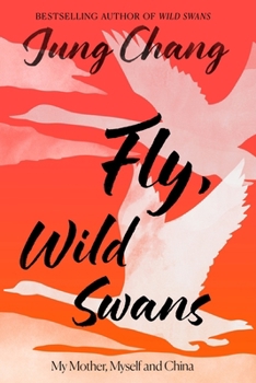 Paperback Fly, Wild Swans: My Mother, Myself and China Book
