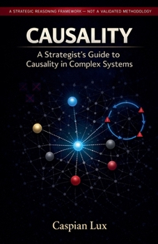 Paperback A Strategist's Guide to Causality in Complex Systems: Moving Beyond Planning to Adaptive Intervention Book