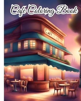 Paperback Cafe Coloring Book: An Adult Coloring Book Featuring Beautiful Cafe For Stress Relief, Relaxation Book