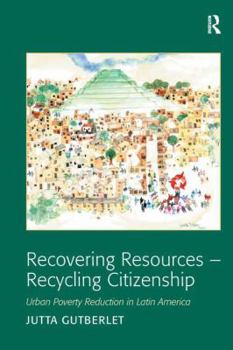 Hardcover Recovering Resources - Recycling Citizenship: Urban Poverty Reduction in Latin America Book
