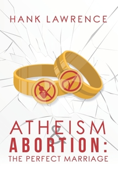 Paperback Atheism & Abortion: The Perfect Marriage Book