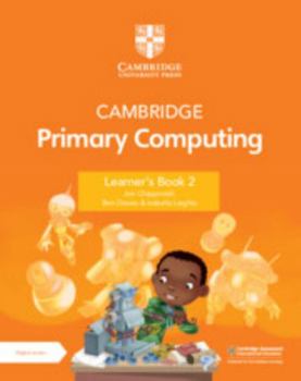 Paperback Cambridge Primary and Lower Secondary Computing Learner's Book 2 with Digital Access (1 Year) Book