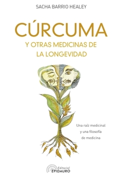 Paperback CÚRCUMA y otras medicinas de la longevidad: Una raíz medicinal y una filosofía de medicina [Spanish] Book