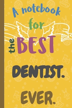 Paperback A Notebook for the Best DENTIST Ever. Book