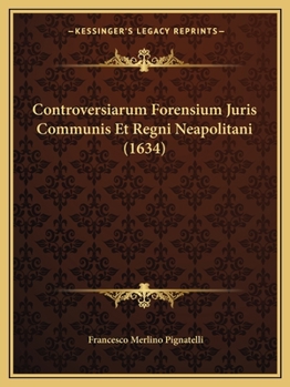Paperback Controversiarum Forensium Juris Communis Et Regni Neapolitani (1634) [Latin] Book