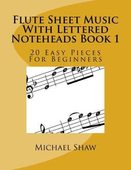 Paperback Flute Sheet Music With Lettered Noteheads Book 1: 20 Easy Pieces For Beginners Book