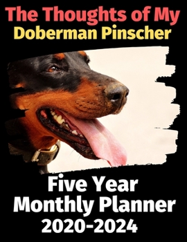 Paperback The Thoughts of My Doberman Pinscher: Five Year Monthly Planner 2020-2024 Book