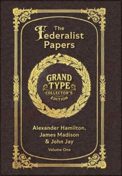 Large Print - The Federalist Papers, Volume 1 of 2 - Grand Type Collector's Edition - Matte Hardcover with Dust Jacket (The Federalist Papers, Large Print Multi-Volume Set)