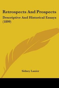 Retrospects and Prospects, Descriptive and Historical Essays