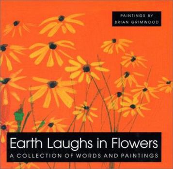 Hardcover Earth Laughs in Flowers: A Collection of Words and Paintings Book