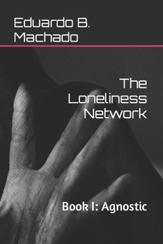 Paperback The Loneliness Network: Book I: Agnostic Book