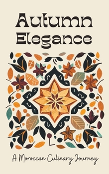 Paperback Autumn Elegance: A Moroccan Culinary Journey Book