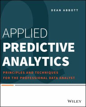 Paperback Applied Predictive Analytics: Principles and Techniques for the Professional Data Analyst Book