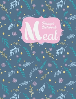 Paperback Meal planner notebook: tasks, events, reminders and notes, patterns flowers notebook for girls Book